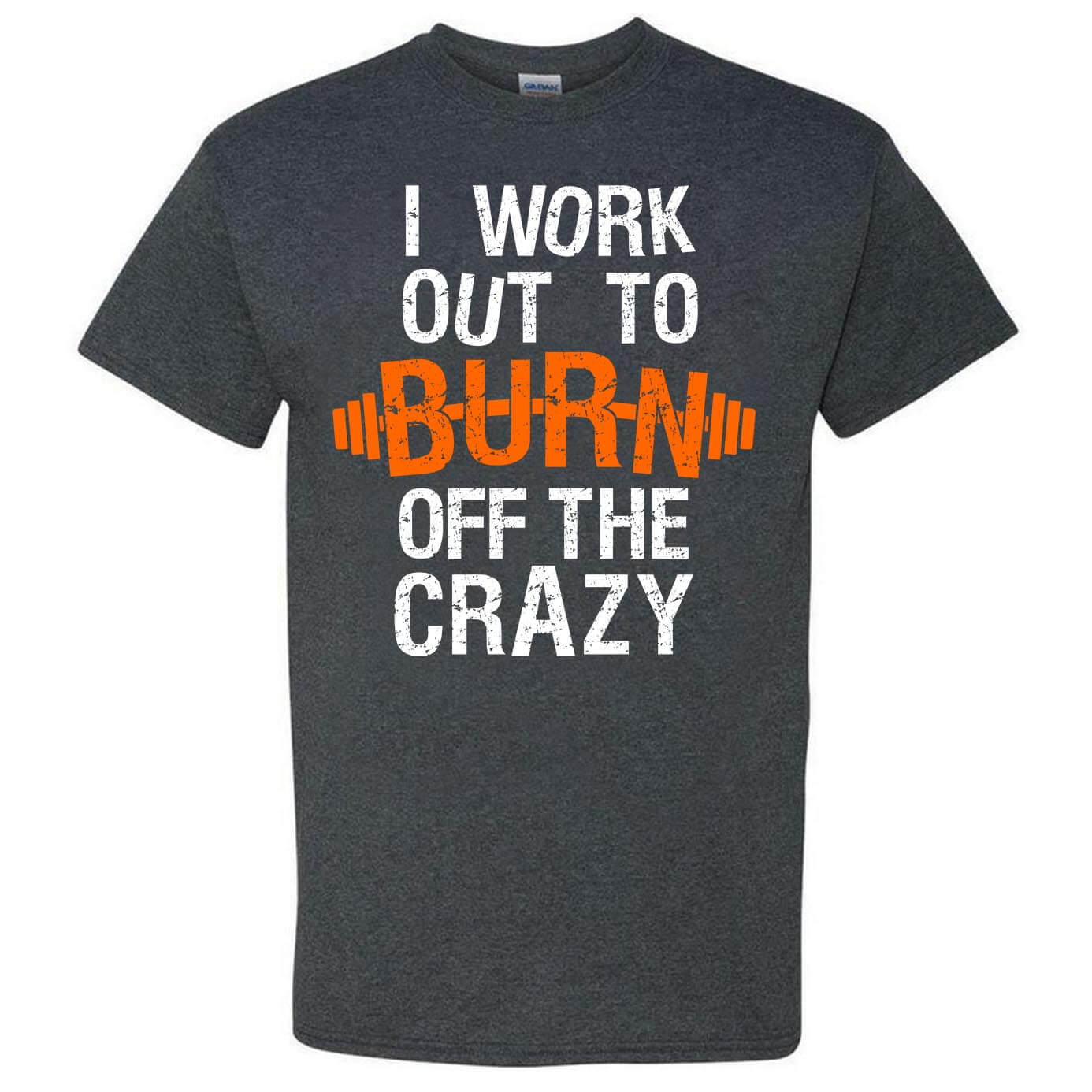 I Work Out To Burn Off The Crazy