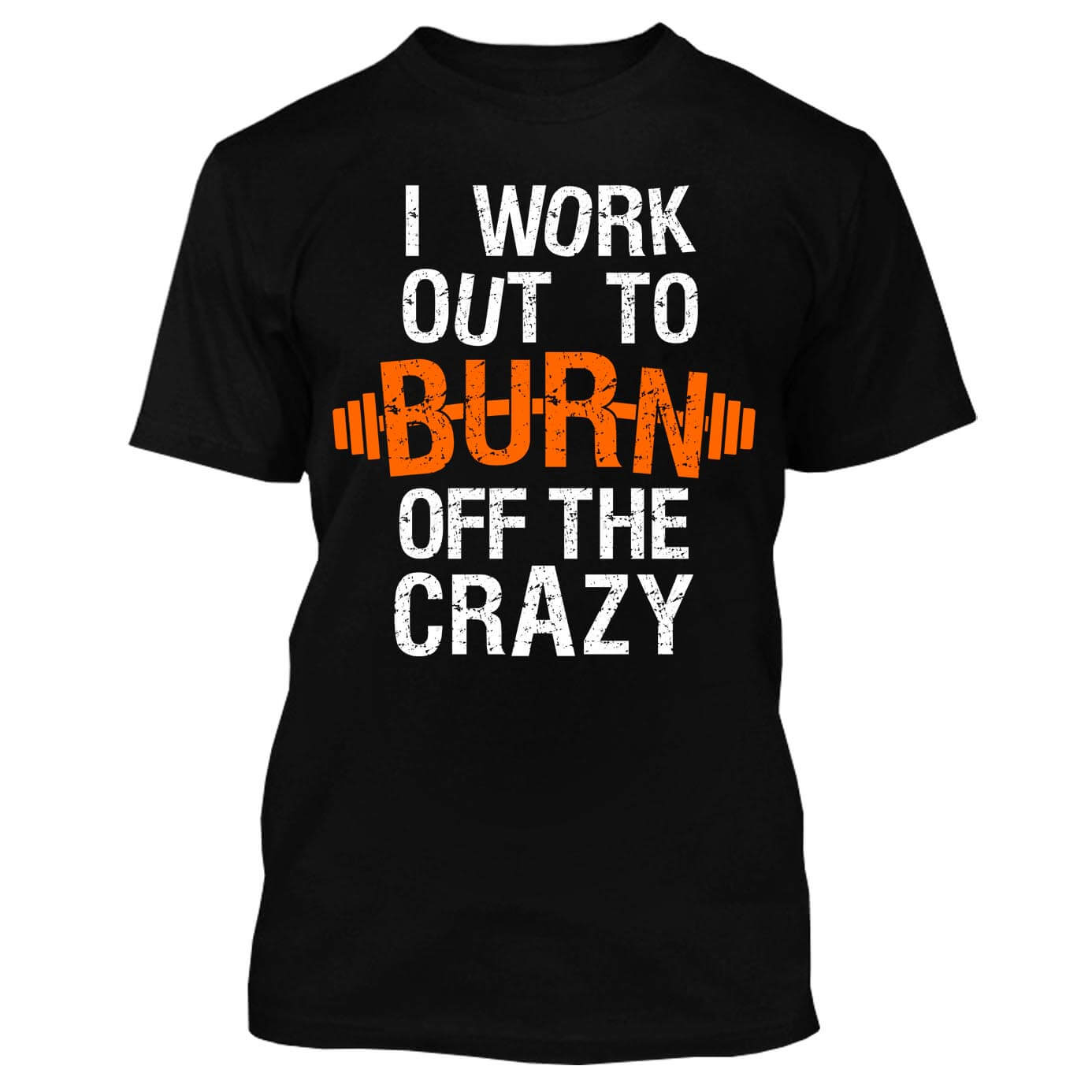 I Work Out To Burn Off The Crazy