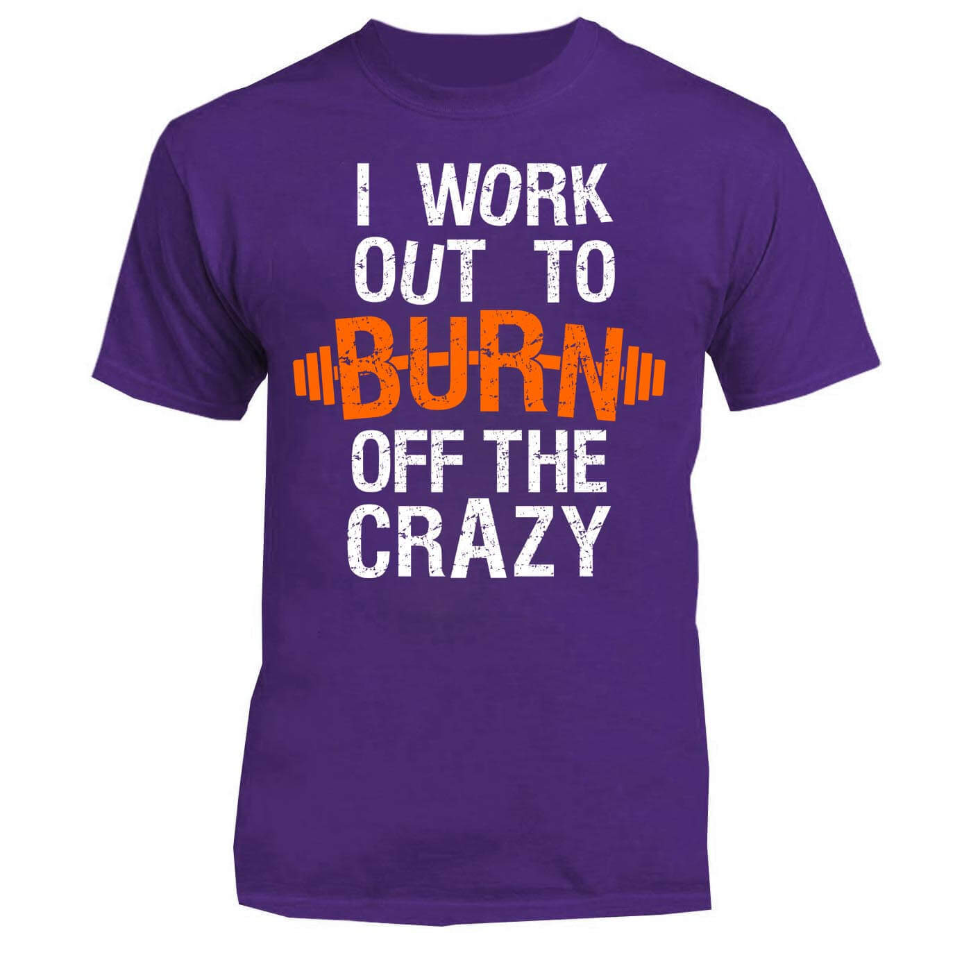 I Work Out To Burn Off The Crazy