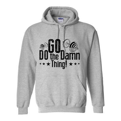 Go Do The Damn Thing Hooded Sweatshirt