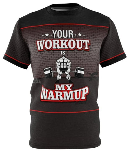 Your Workout Is My Warmup Unisex AOP Tee