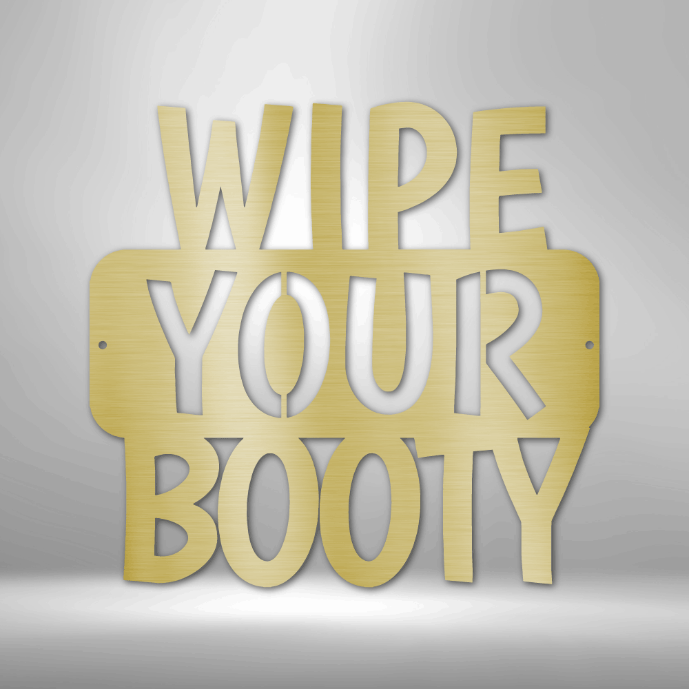 „Wipe Your Booty“-Zitat – Stahlschild