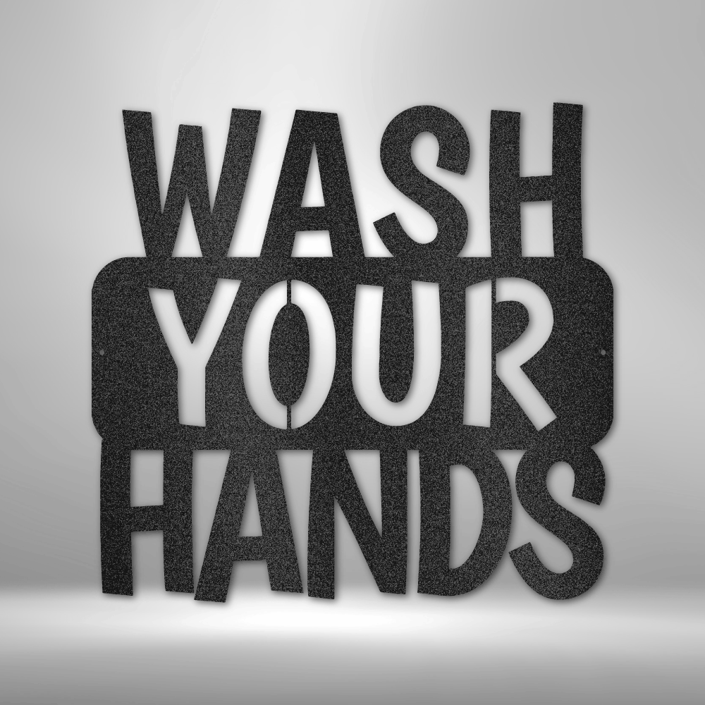 Wash Your Hands Quote - Steel Sign