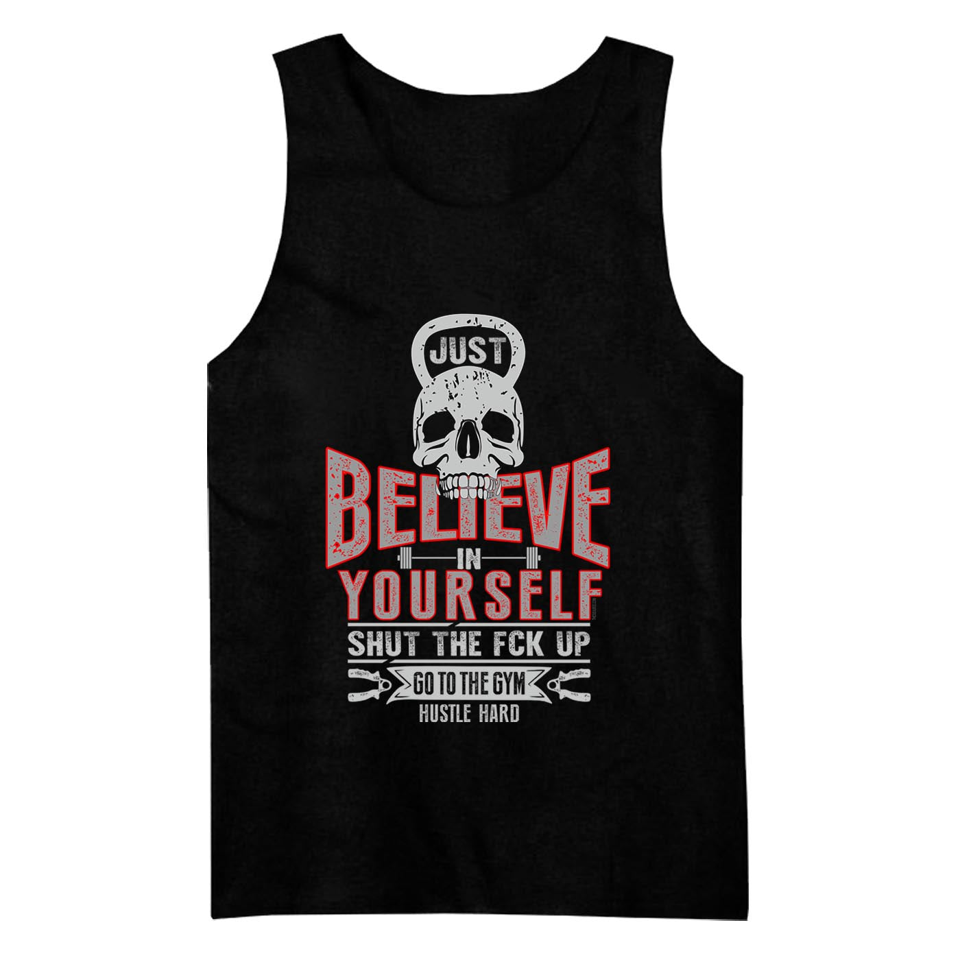 Just Believe In Yourself Shut The F#CK Up