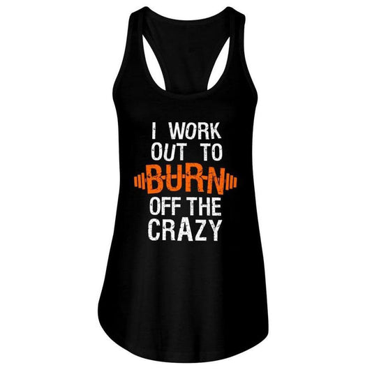 I Work Out To Burn Off The Crazy Women's Tank Top