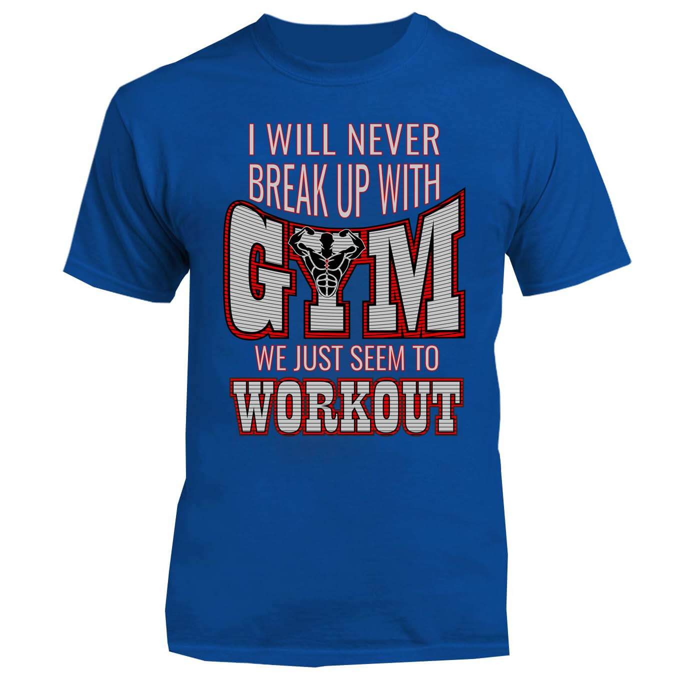 I Will Never Breakup With Gym - Exclusive Design
