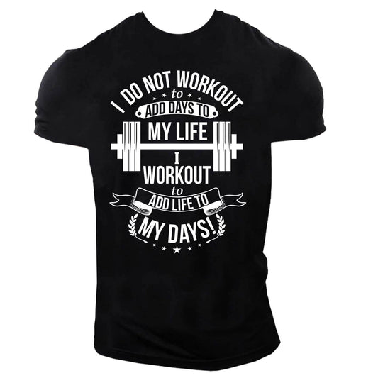 I Work out To Add Life To My Days