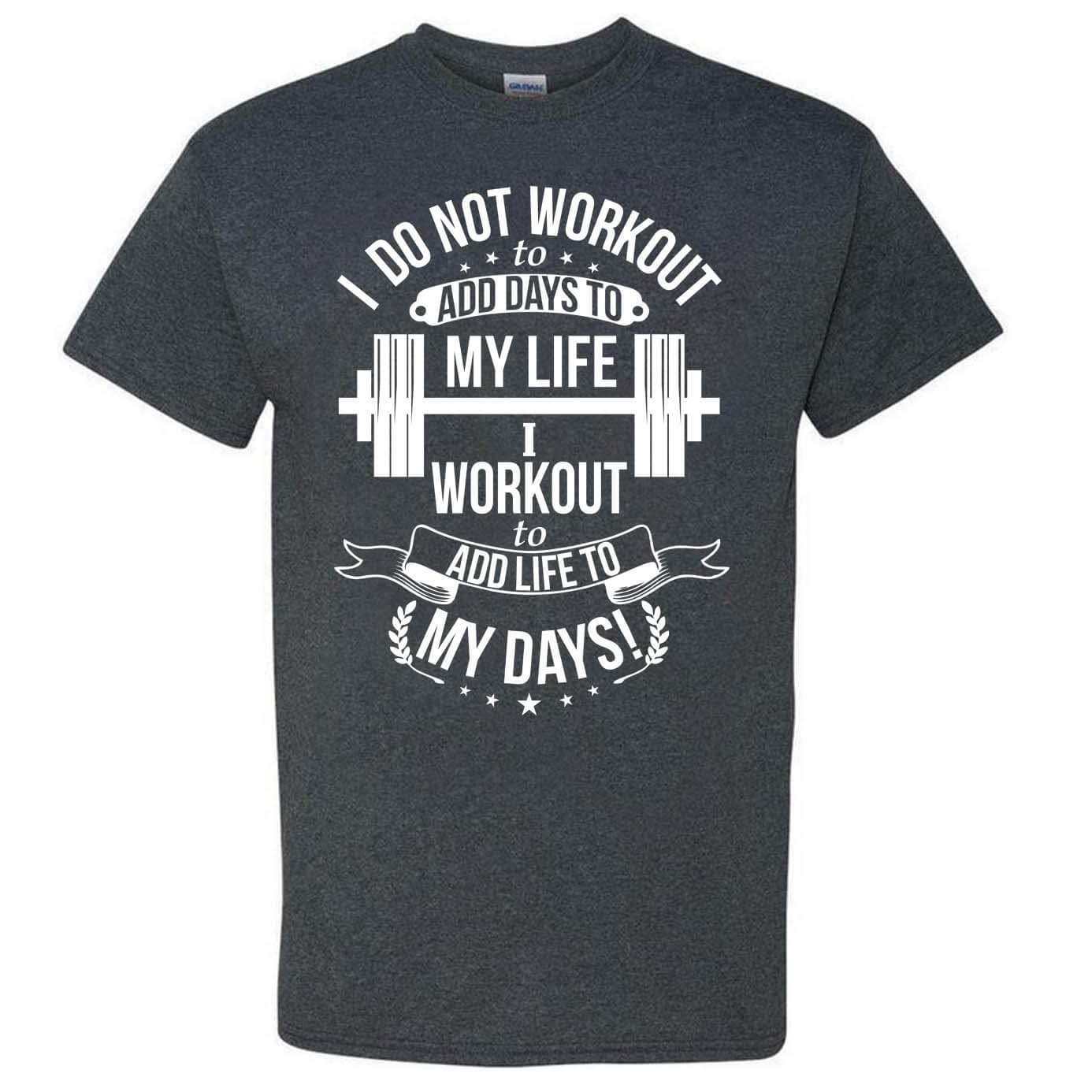 I Workout To Add Life To My Days