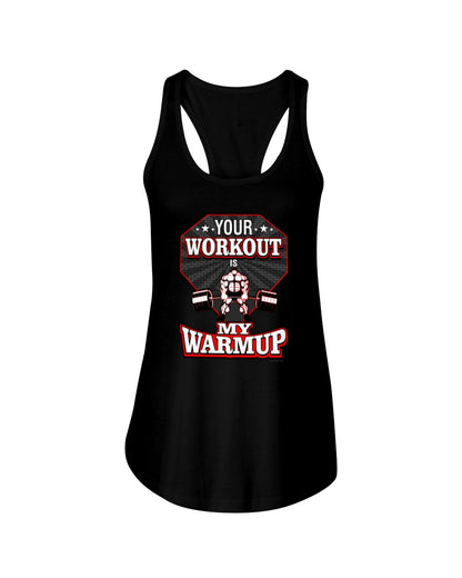 Your Workout Is My Warmup