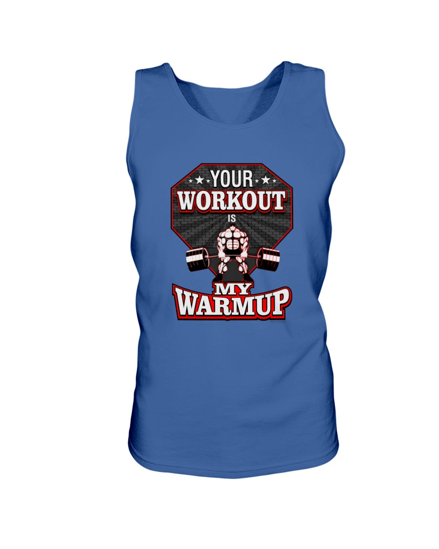 Your Workout Is My Warmup Tank