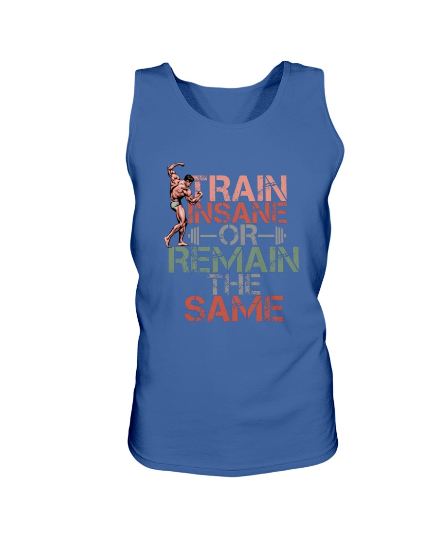 Train Insane or Remain The Same Tank