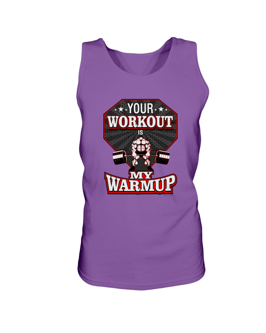 Your Workout Is My Warmup Tank