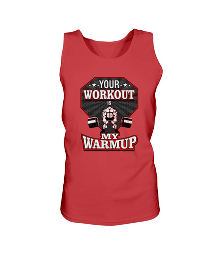 Your Workout Is My Warmup