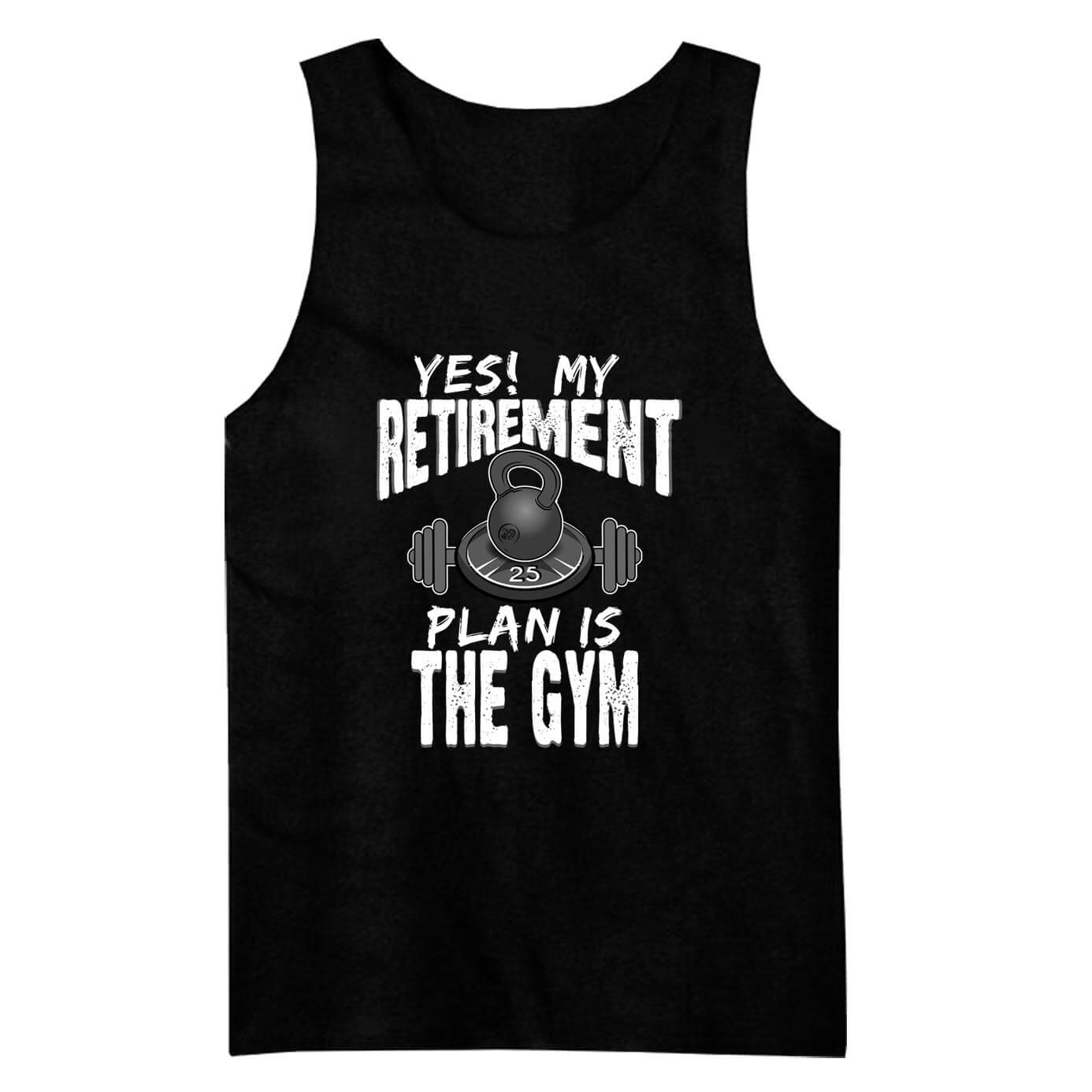 Yes My Retirement Plan Is The Gym Tank